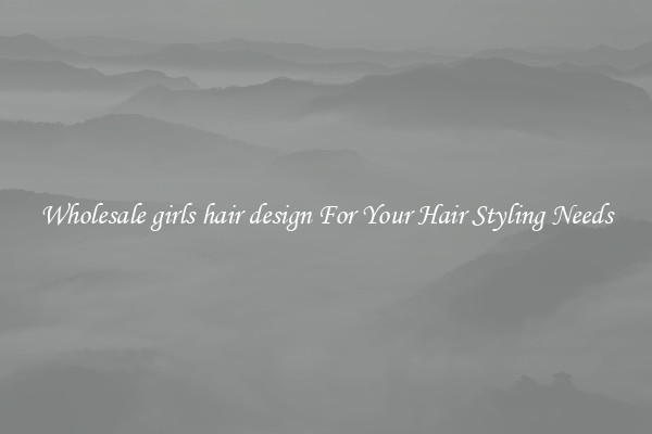 Wholesale girls hair design For Your Hair Styling Needs