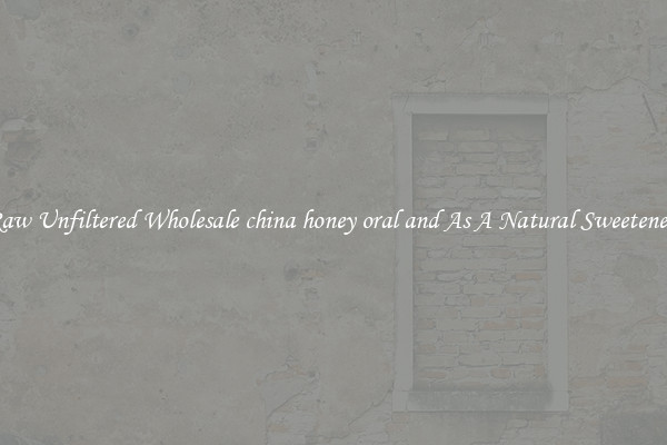 Raw Unfiltered Wholesale china honey oral and As A Natural Sweetener 