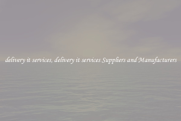 delivery it services, delivery it services Suppliers and Manufacturers