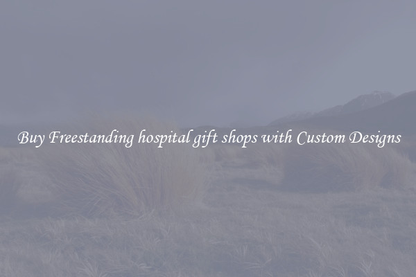 Buy Freestanding hospital gift shops with Custom Designs