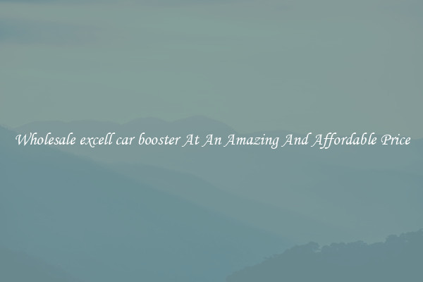 Wholesale excell car booster At An Amazing And Affordable Price