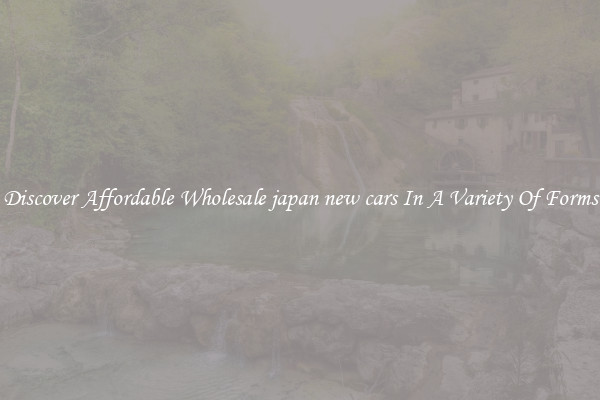 Discover Affordable Wholesale japan new cars In A Variety Of Forms