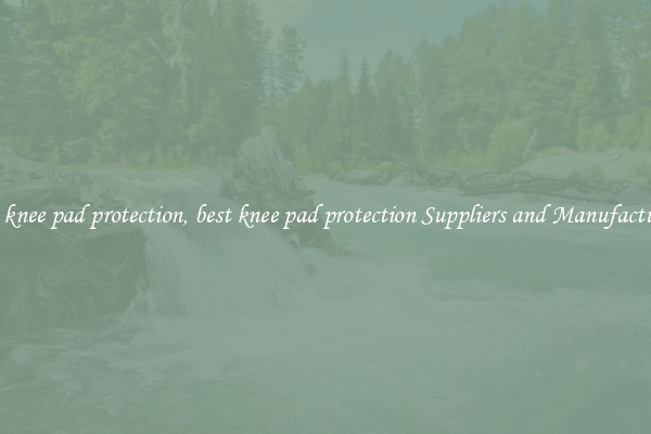 best knee pad protection, best knee pad protection Suppliers and Manufacturers