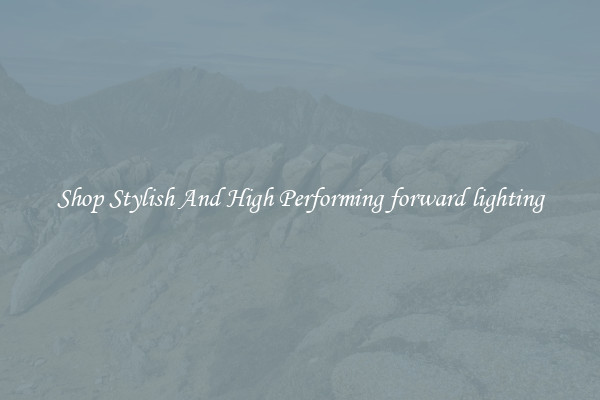Shop Stylish And High Performing forward lighting