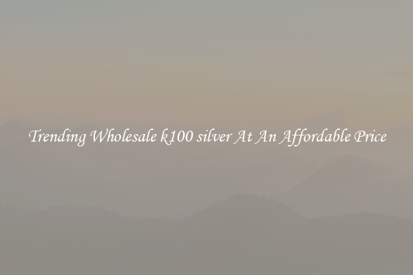 Trending Wholesale k100 silver At An Affordable Price