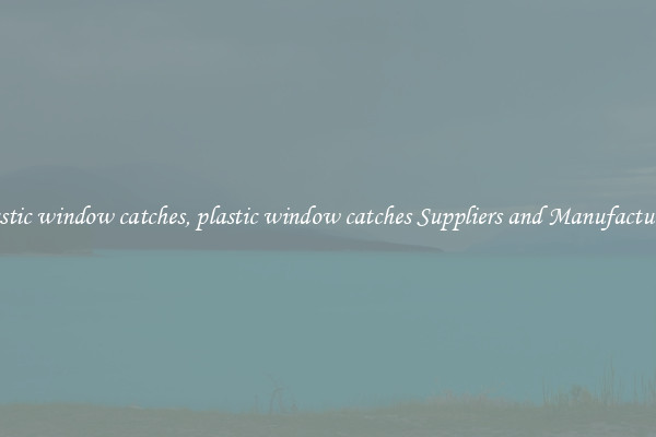 plastic window catches, plastic window catches Suppliers and Manufacturers