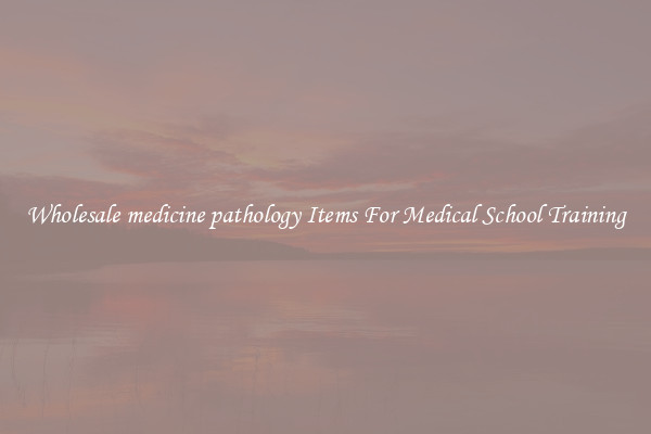 Wholesale medicine pathology Items For Medical School Training