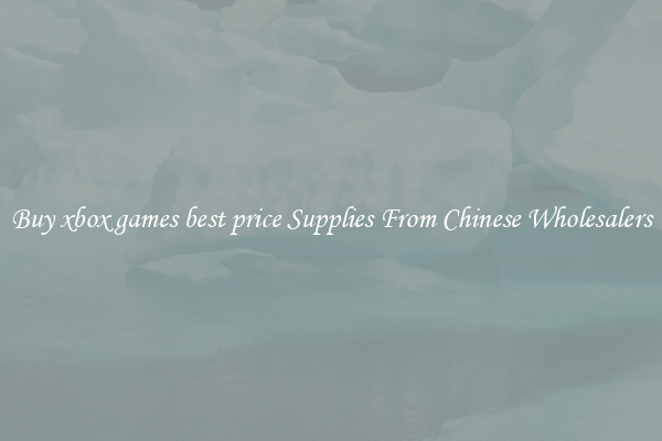 Buy xbox games best price Supplies From Chinese Wholesalers