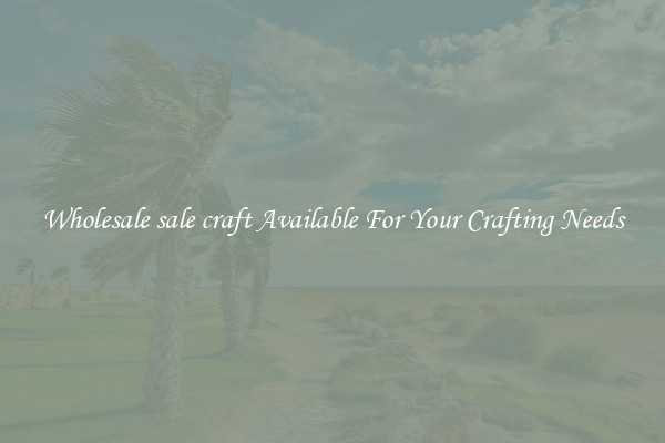 Wholesale sale craft Available For Your Crafting Needs
