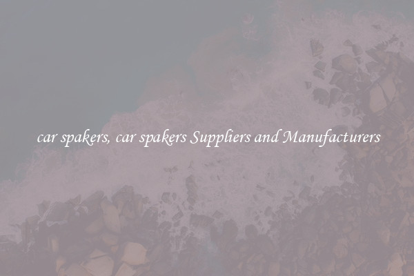 car spakers, car spakers Suppliers and Manufacturers