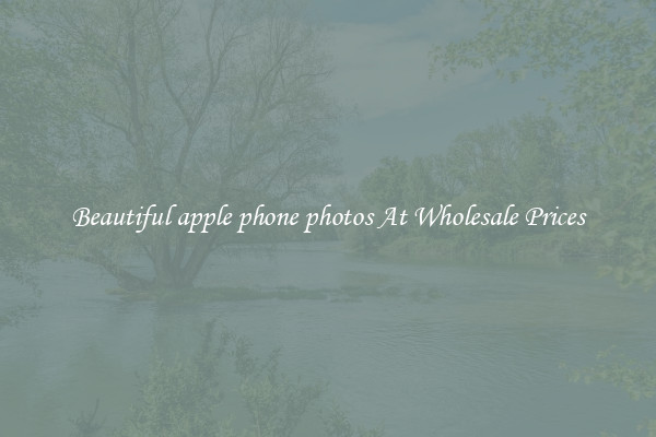 Beautiful apple phone photos At Wholesale Prices