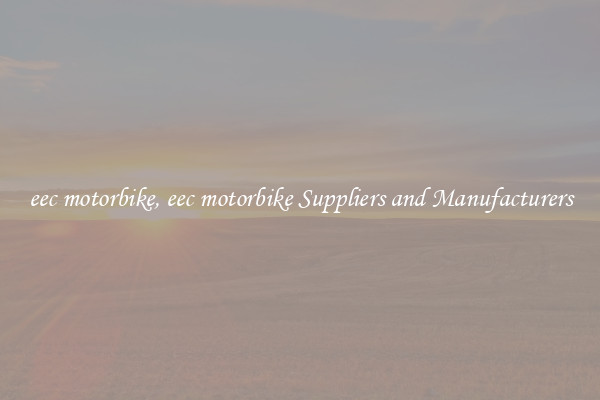eec motorbike, eec motorbike Suppliers and Manufacturers