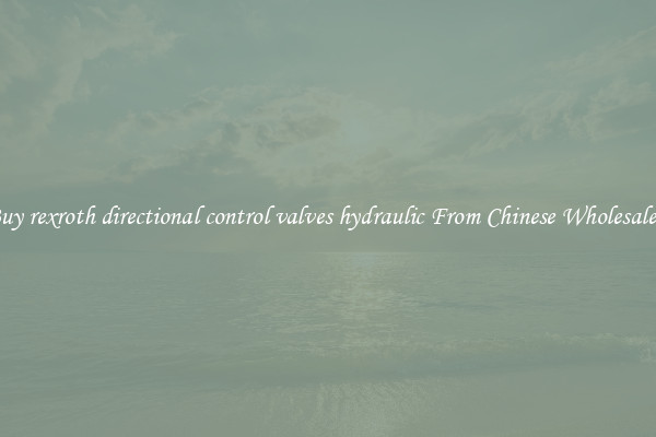 Buy rexroth directional control valves hydraulic From Chinese Wholesalers
