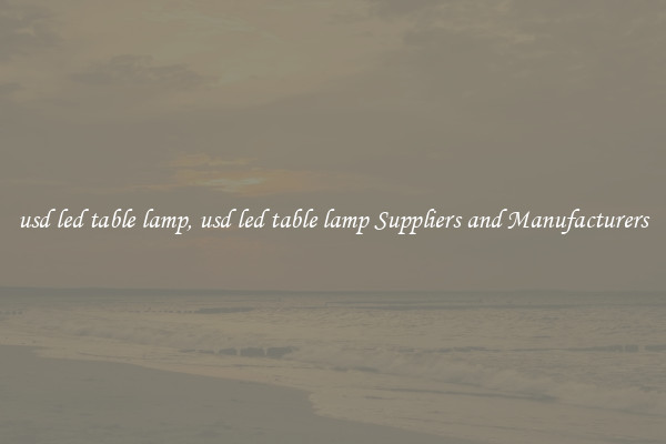 usd led table lamp, usd led table lamp Suppliers and Manufacturers