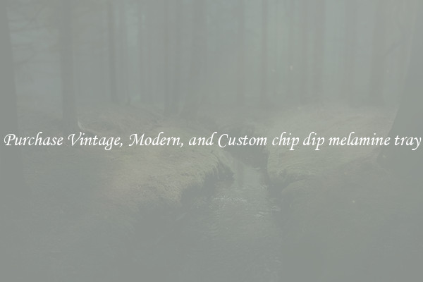 Purchase Vintage, Modern, and Custom chip dip melamine tray