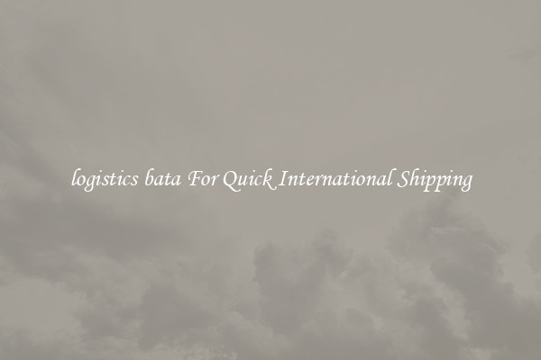 logistics bata For Quick International Shipping