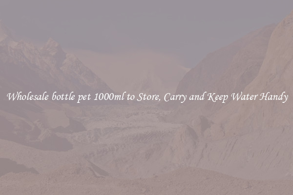 Wholesale bottle pet 1000ml to Store, Carry and Keep Water Handy