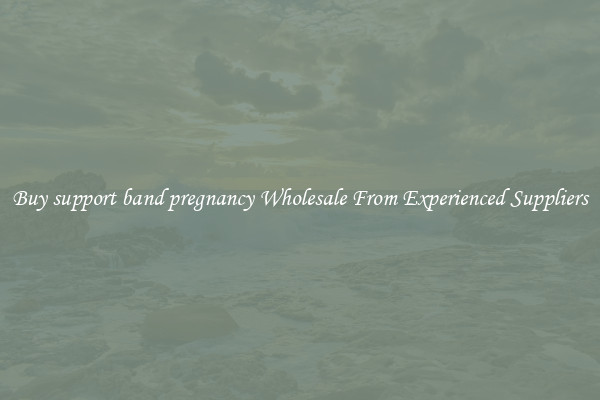Buy support band pregnancy Wholesale From Experienced Suppliers