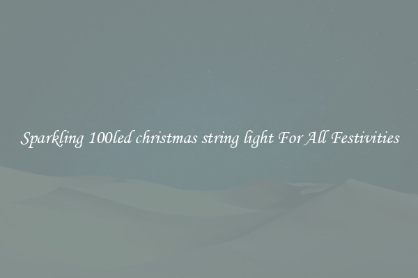 Sparkling 100led christmas string light For All Festivities