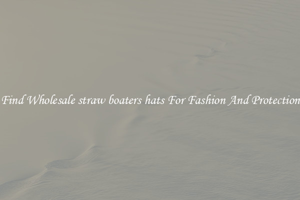 Find Wholesale straw boaters hats For Fashion And Protection