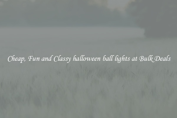 Cheap, Fun and Classy halloween ball lights at Bulk Deals