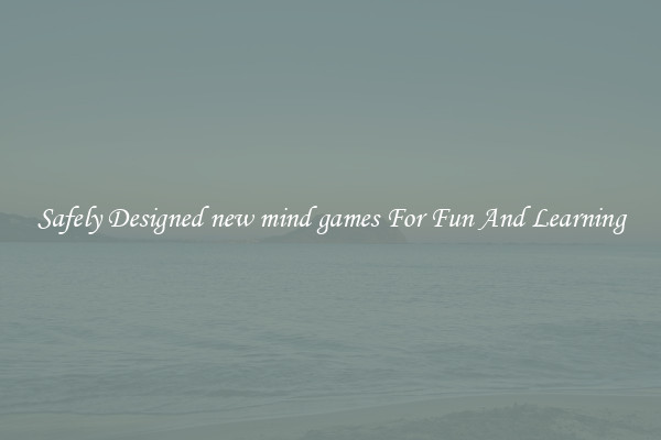 Safely Designed new mind games For Fun And Learning