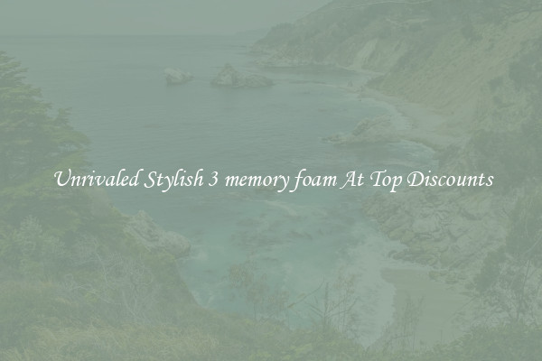 Unrivaled Stylish 3 memory foam At Top Discounts