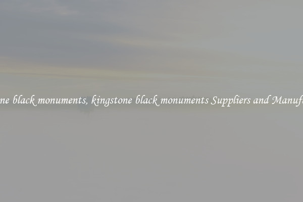kingstone black monuments, kingstone black monuments Suppliers and Manufacturers