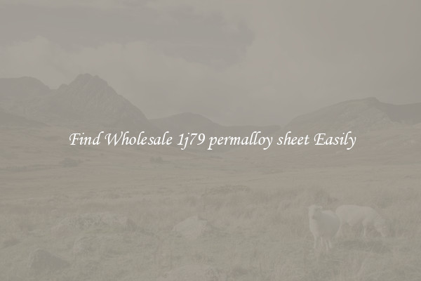 Find Wholesale 1j79 permalloy sheet Easily