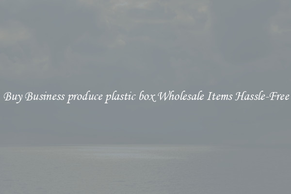 Buy Business produce plastic box Wholesale Items Hassle-Free