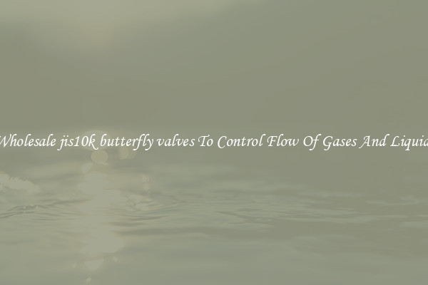 Wholesale jis10k butterfly valves To Control Flow Of Gases And Liquids