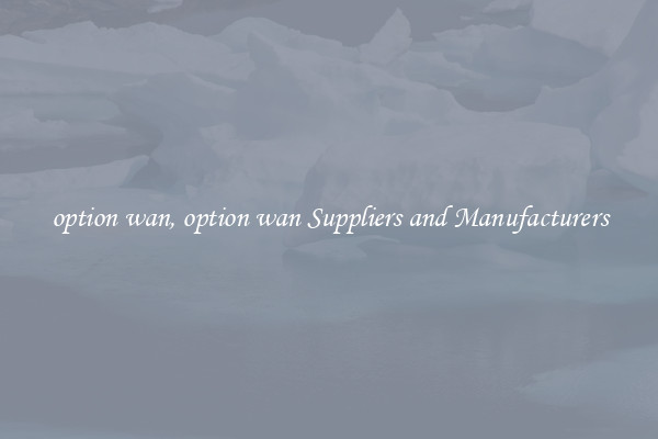 option wan, option wan Suppliers and Manufacturers
