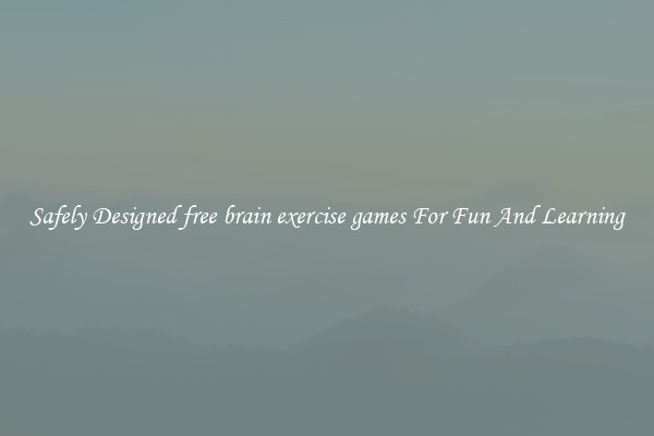 Safely Designed free brain exercise games For Fun And Learning