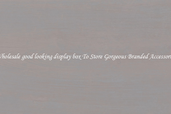 Wholesale good looking display box To Store Gorgeous Branded Accessories