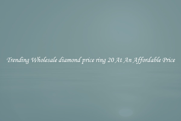 Trending Wholesale diamond price ring 20 At An Affordable Price