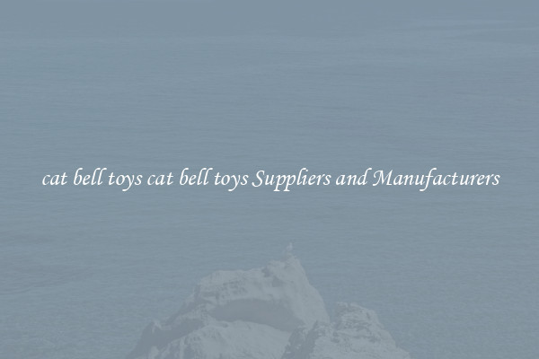 cat bell toys cat bell toys Suppliers and Manufacturers